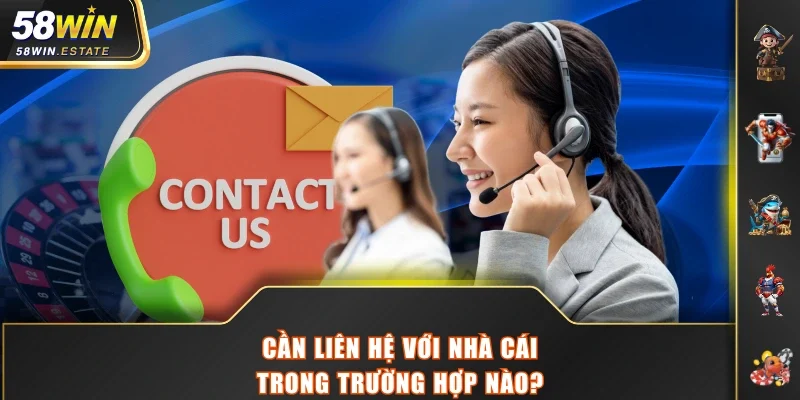 Cần liên hệ với nhà cái trong trường hợp nào?
