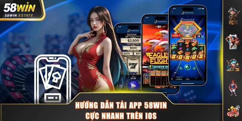 Hướng dẫn tải app 58WIN cực nhanh trên iOS