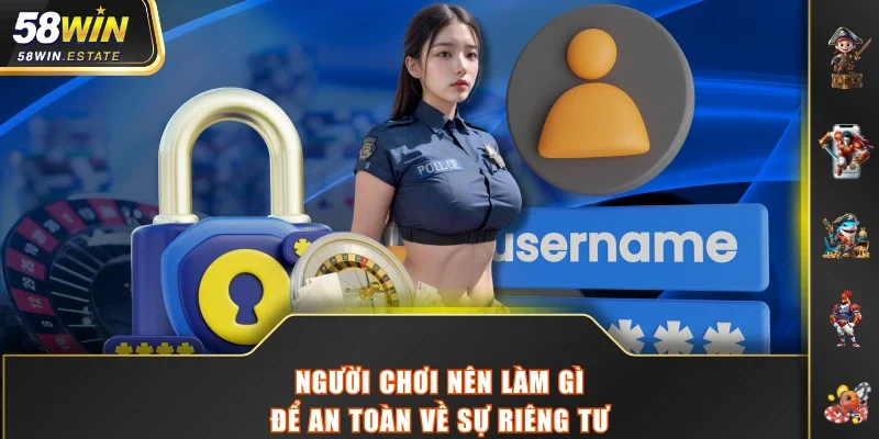 Người chơi nên làm gì để an toàn về sự riêng tư