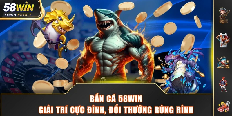 Bắn cá 58WIN