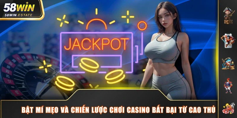 Bật mí mẹo và chiến lược chơi casino bất bại từ cao thủ