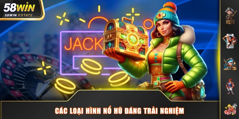 Các loại hình nổ hũ đáng trải nghiệm