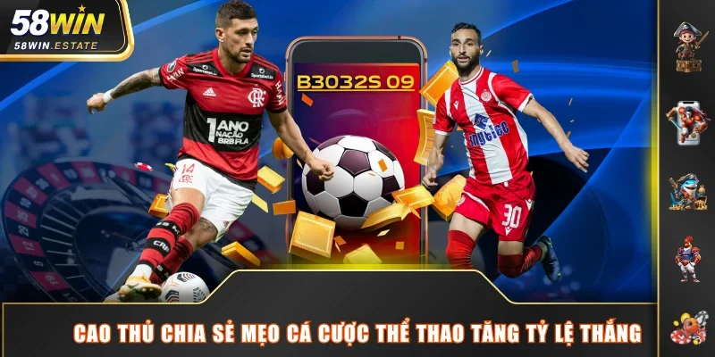 Cao thủ chia sẻ mẹo cá cược thể thao tăng tỷ lệ thắng