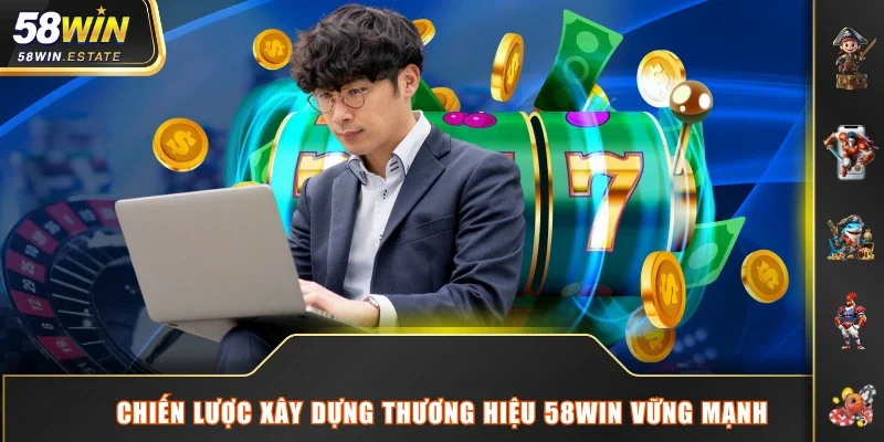 Chiến lược xây dựng thương hiệu 58WIN vững mạnh