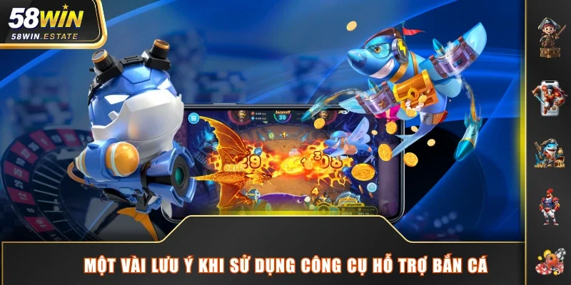 Một vài lưu ý khi sử dụng công cụ hỗ trợ bắn cá