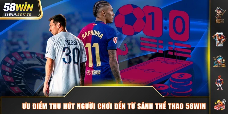 Ưu điểm thu hút người chơi đến từ sảnh thể thao 58WIN